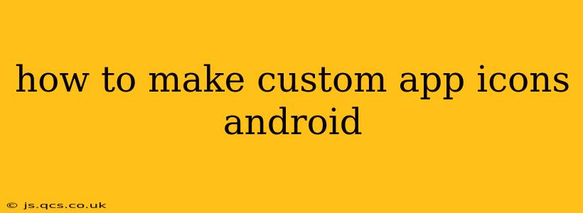 how to make custom app icons android
