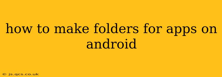 how to make folders for apps on android