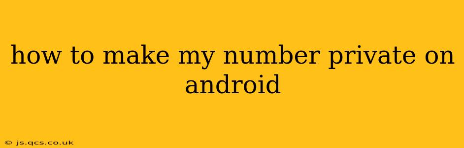 how to make my number private on android