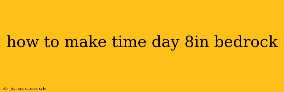 how to make time day 8in bedrock