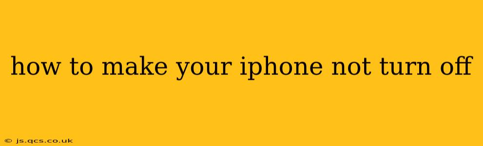 how to make your iphone not turn off