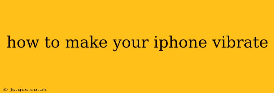 how to make your iphone vibrate