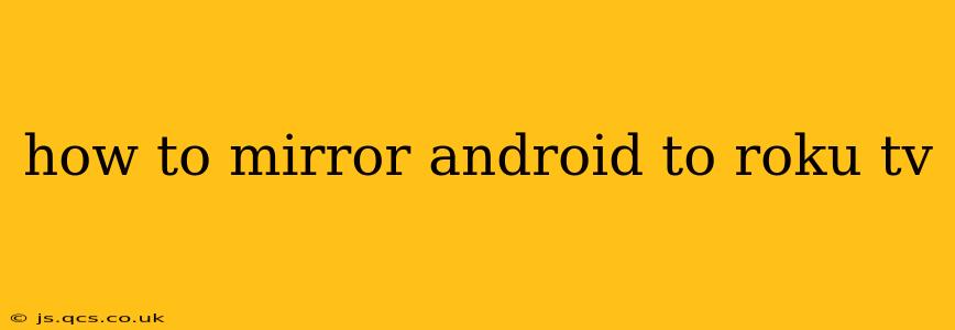 how to mirror android to roku tv