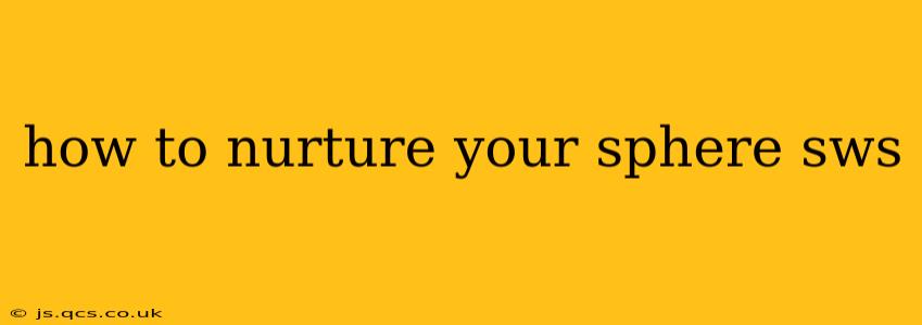 how to nurture your sphere sws
