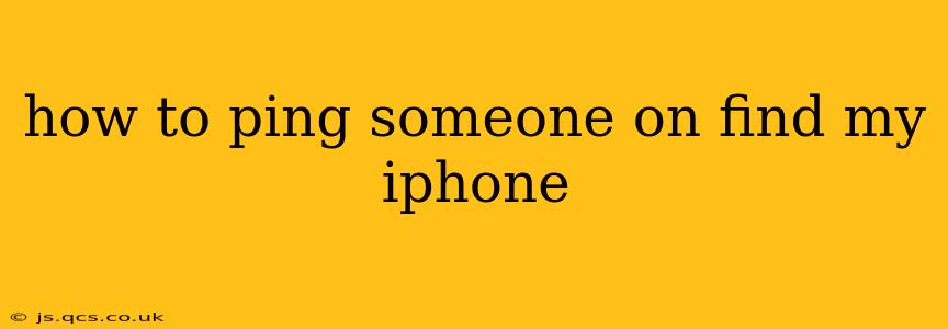 how to ping someone on find my iphone