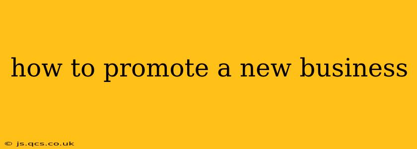how to promote a new business