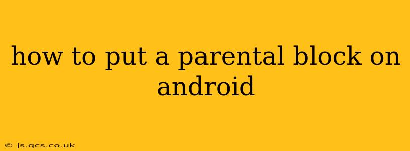 how to put a parental block on android