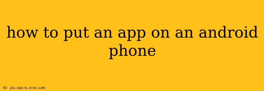 how to put an app on an android phone