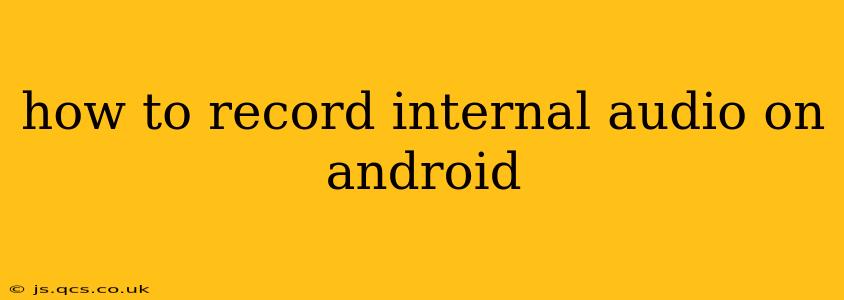 how to record internal audio on android