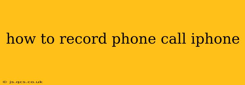 how to record phone call iphone
