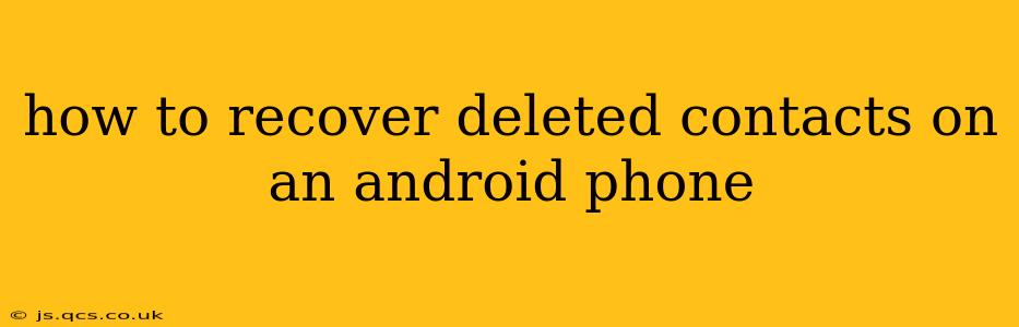 how to recover deleted contacts on an android phone