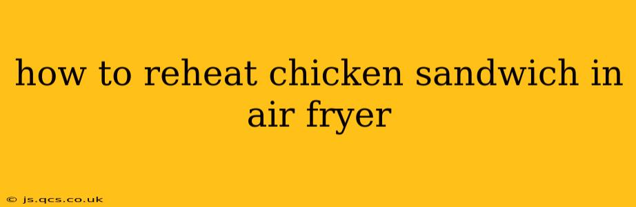 how to reheat chicken sandwich in air fryer