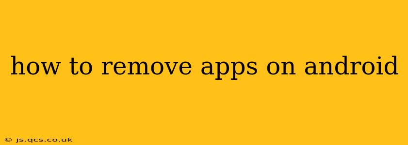 how to remove apps on android