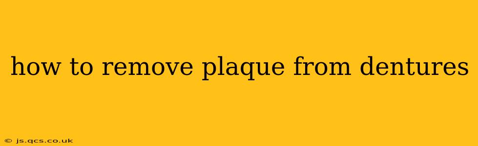 how to remove plaque from dentures