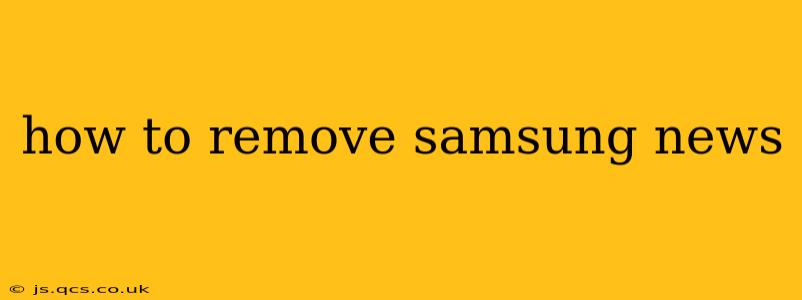 how to remove samsung news