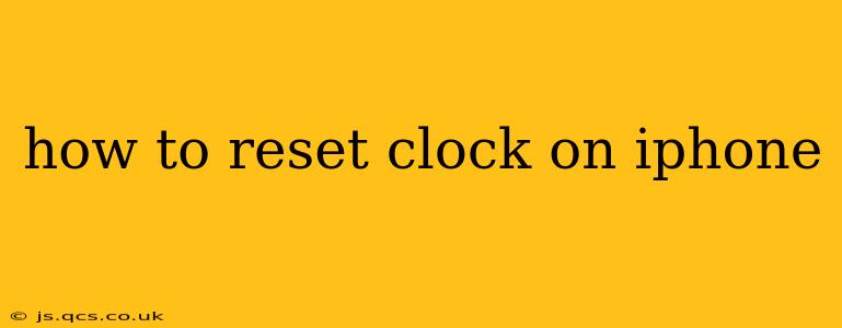how to reset clock on iphone