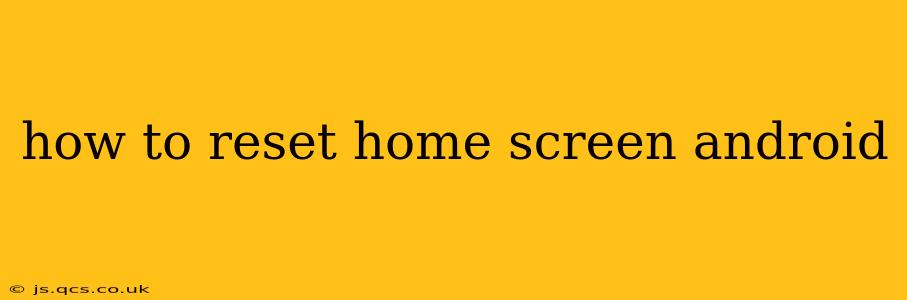 how to reset home screen android