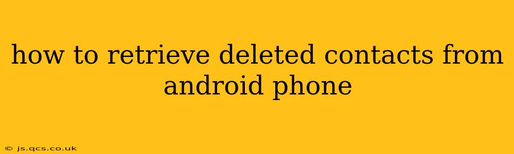 how to retrieve deleted contacts from android phone