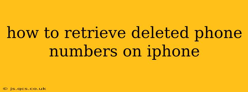 how to retrieve deleted phone numbers on iphone