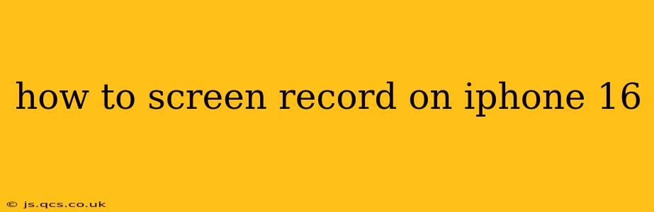 how to screen record on iphone 16