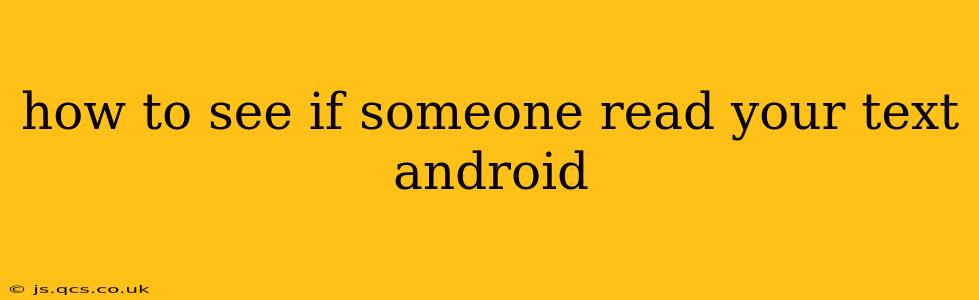 how to see if someone read your text android