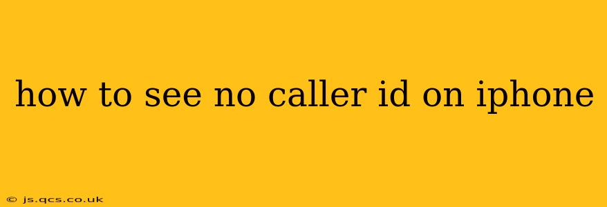 how to see no caller id on iphone