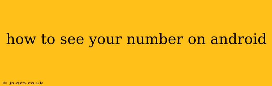 how to see your number on android