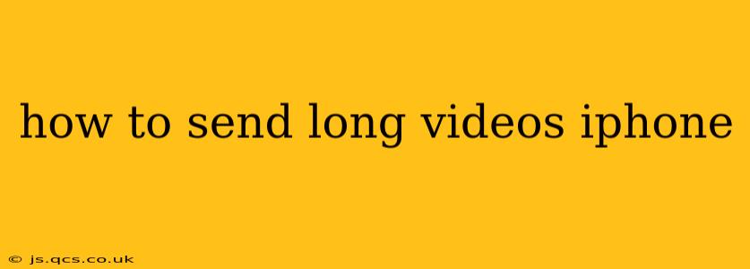how to send long videos iphone