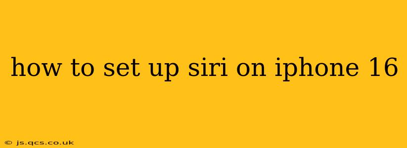 how to set up siri on iphone 16