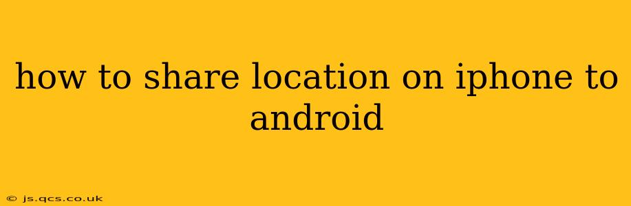 how to share location on iphone to android