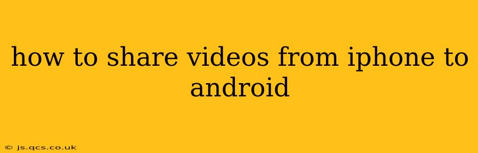 how to share videos from iphone to android