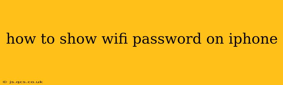 how to show wifi password on iphone