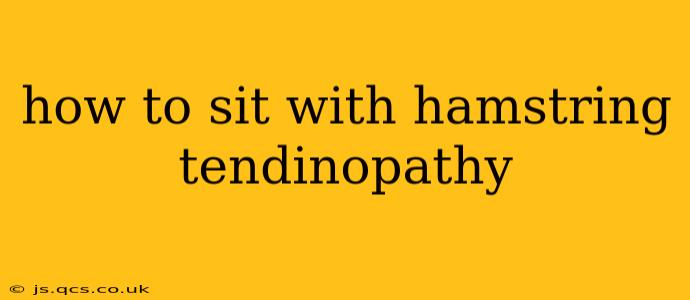how to sit with hamstring tendinopathy