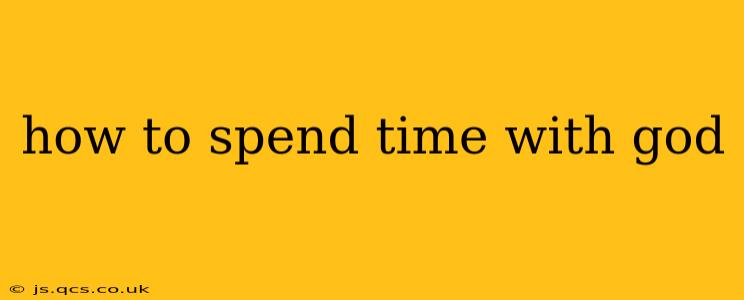 how to spend time with god
