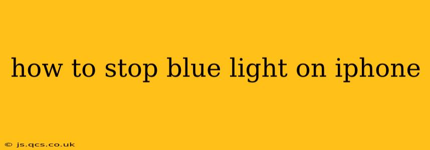 how to stop blue light on iphone