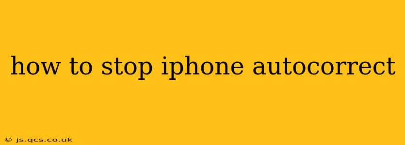 how to stop iphone autocorrect