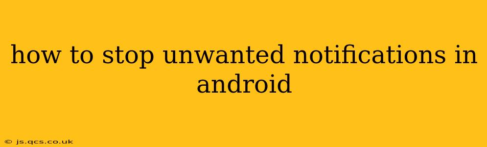 how to stop unwanted notifications in android