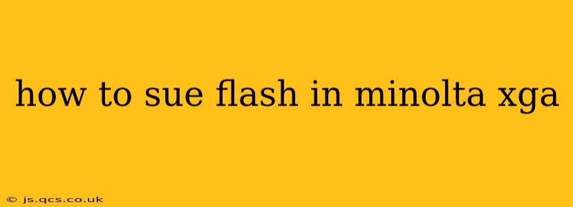 how to sue flash in minolta xga