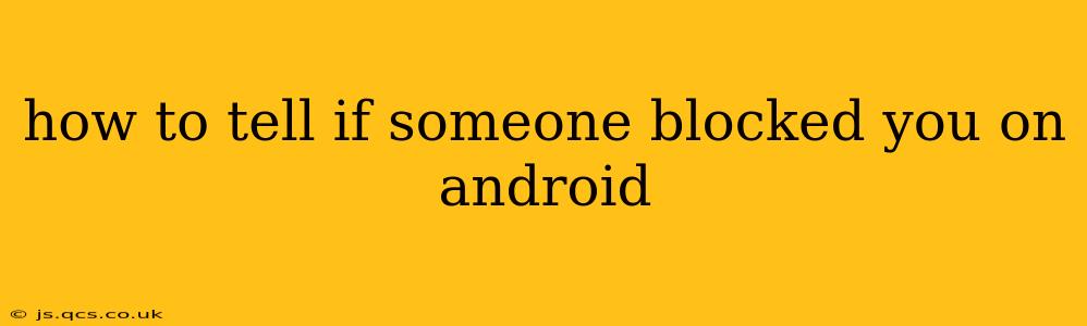 how to tell if someone blocked you on android