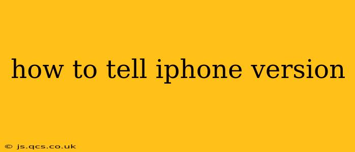 how to tell iphone version