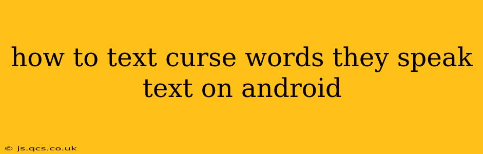 how to text curse words they speak text on android