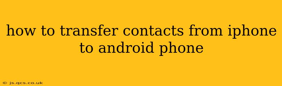 how to transfer contacts from iphone to android phone