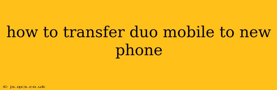 how to transfer duo mobile to new phone