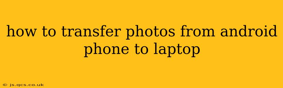how to transfer photos from android phone to laptop