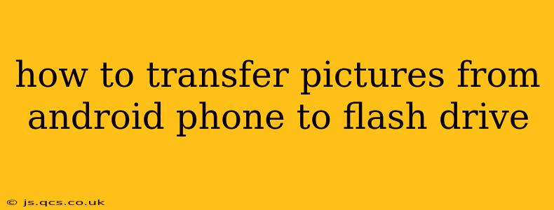 how to transfer pictures from android phone to flash drive