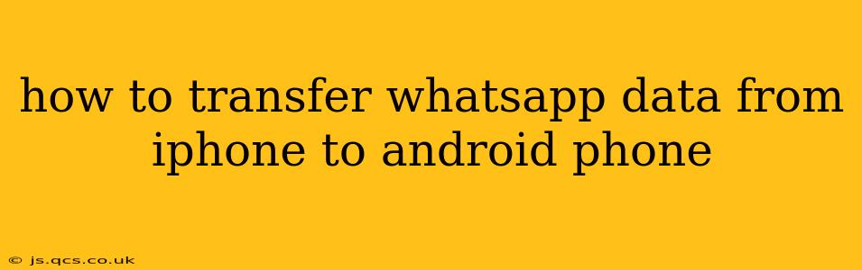 how to transfer whatsapp data from iphone to android phone