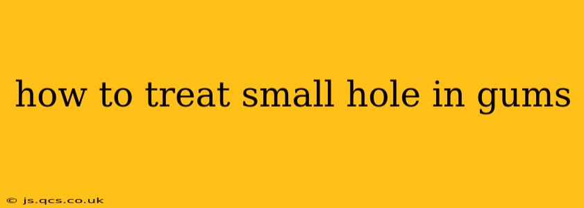 how to treat small hole in gums