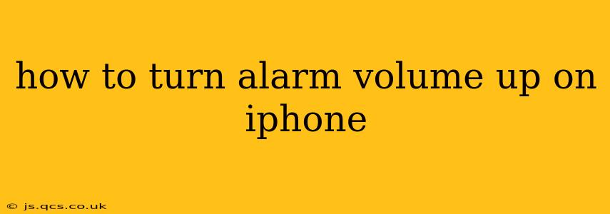 how to turn alarm volume up on iphone