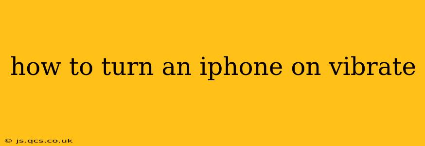 how to turn an iphone on vibrate