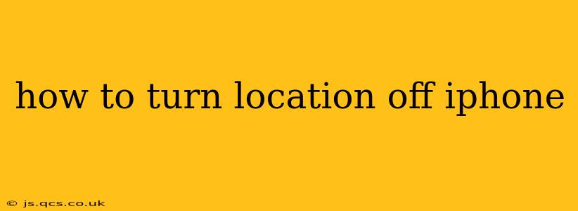 how to turn location off iphone
